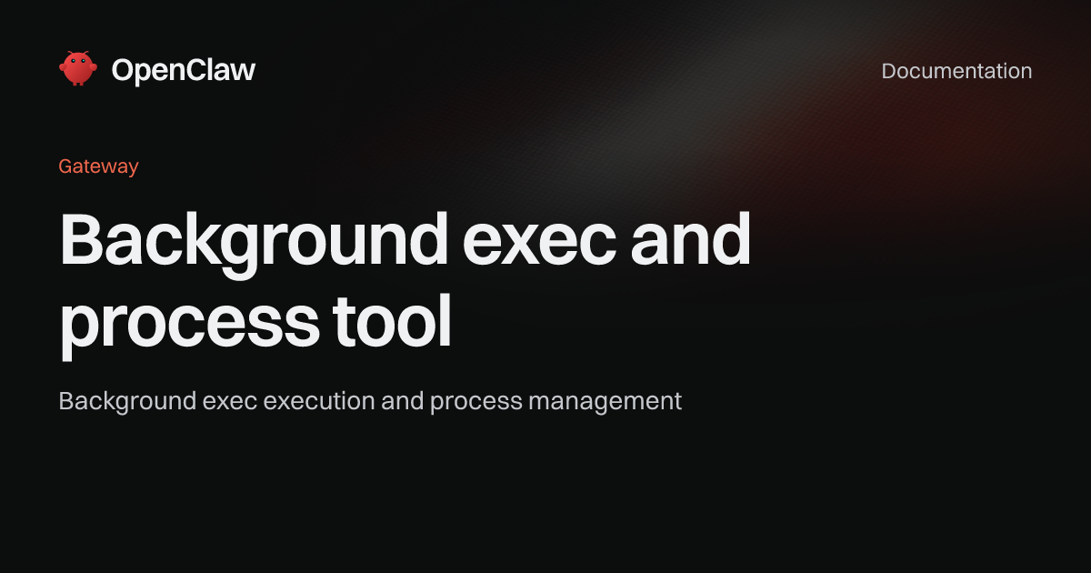 Background exec and process tool - OpenClaw