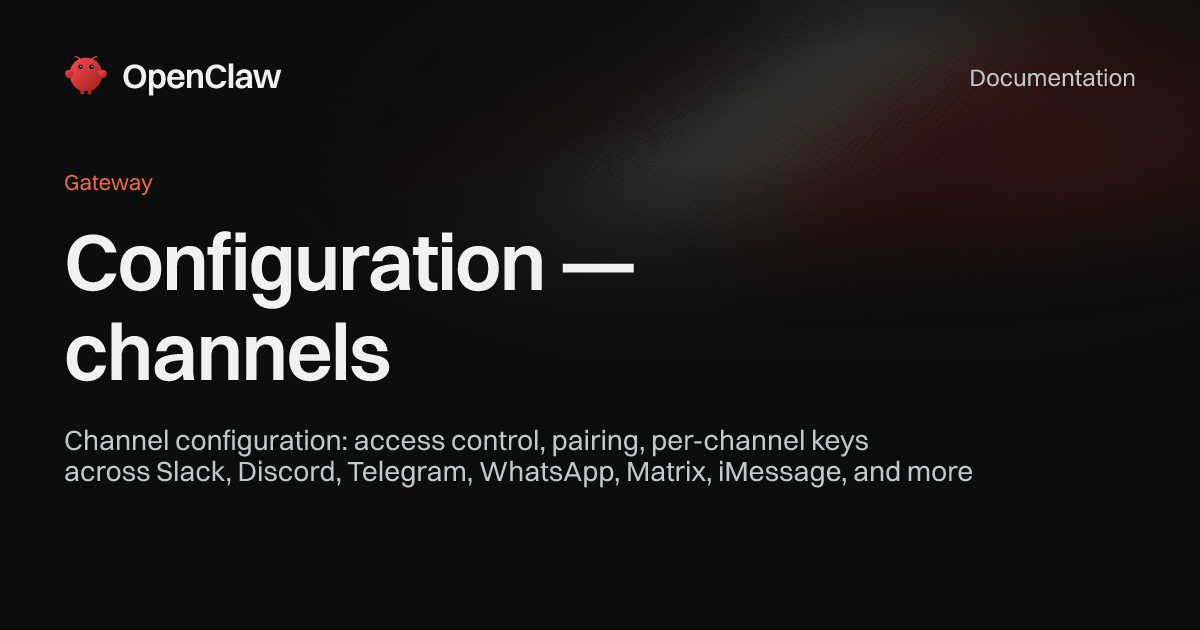 Configuration — channels - OpenClaw