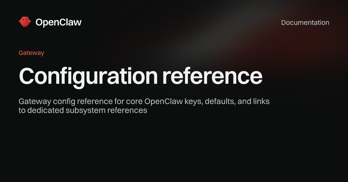 Configuration Reference Configuration reference - OpenClaw