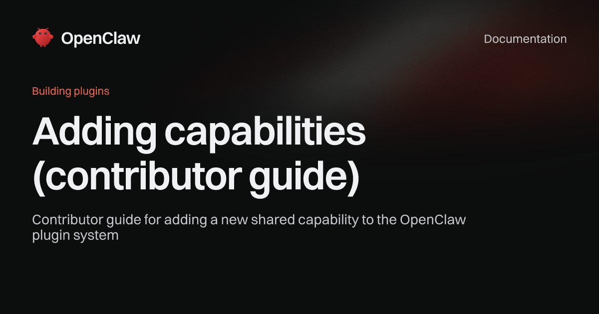 Adding capabilities (contributor guide) - OpenClaw