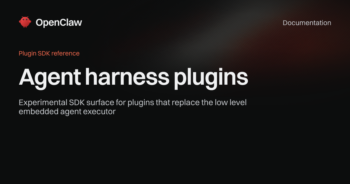 Agent harness plugins - OpenClaw